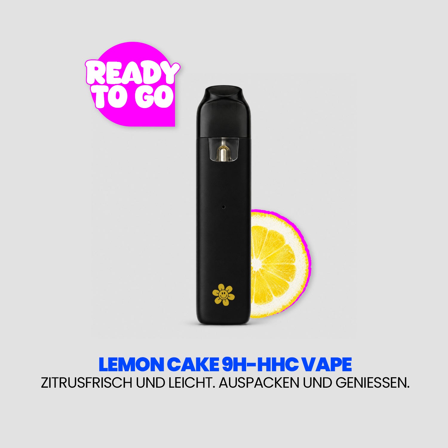 Werbegrafik für „Lemon Cake 9H-HHC Vape“. In der Mitte steht ein schwarzer Vape vor einer Zitronenscheibe, oben links steht in einer pinken Sprechblase „Ready to go“. Darunter der Claim: „Zitrusfrisch und leicht. Auspacken und genießen.“